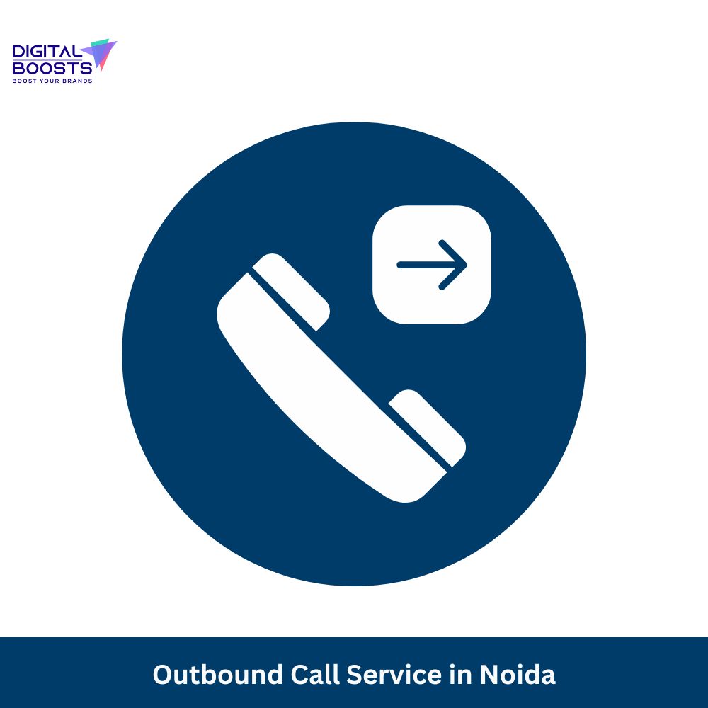 Outbound Call Service In Noida - Digital Boosts' Expert Solutions